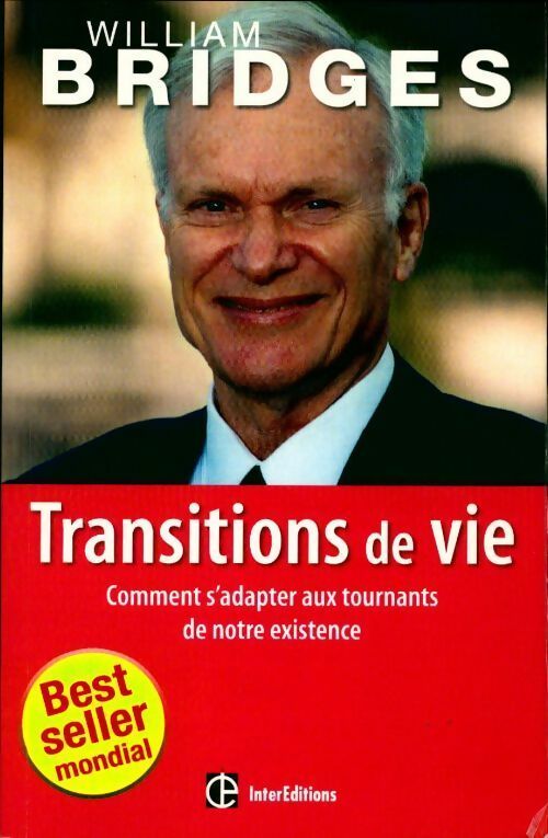 Les transitions de vie. Comment s'adapter aux tournants de notre existence - William Bridges - Livre