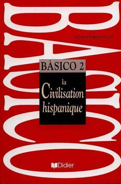 Livrenpoche : Basico 2 : la civilisation espagnole - Sylvie Kourim-Nollet - Livre