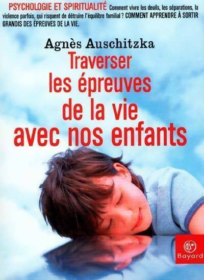 Livrenpoche : Traverser les épreuves de la vie avec nos enfants - Agnès Auschitzka - Livre