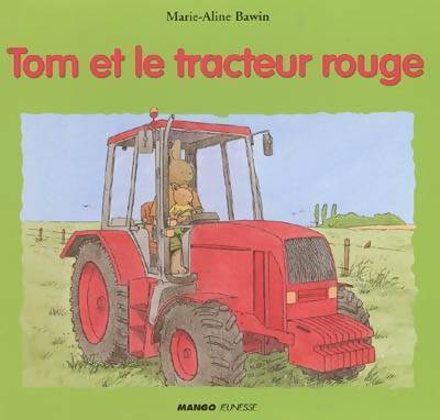 Tom et le tracteur rouge - Marie-Aline Bawin - Livre