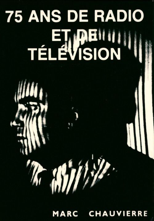 Livrenpoche : 75 ans de radio et de télévision - Marc Chauvierre - Livre