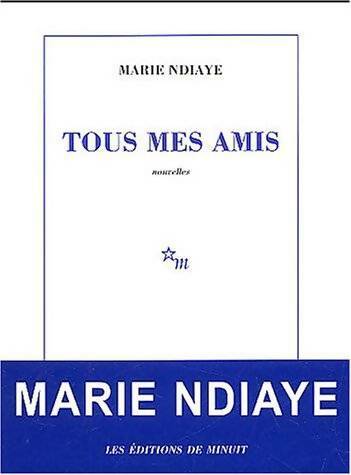 Livrenpoche : Tous mes amis - Marie Ndiaye - Livre