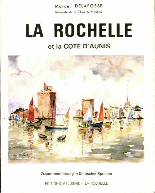 Livrenpoche : La Rochelle et la côte d'Aunis  - Marcel Delafosse - Livre