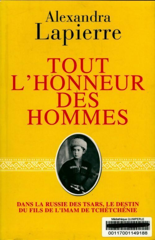 Livrenpoche : Tout l'honneur des hommes. Dans la Russie des tsars, le destin du fils de l'imam de Tchétchénie - Alexandra Lapierre - Livre