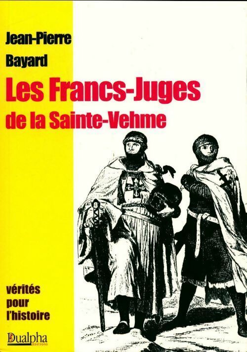 Livrenpoche : Les francs-juges de la Sainte-Vehme - Jean-Pierre Bayard - Livre