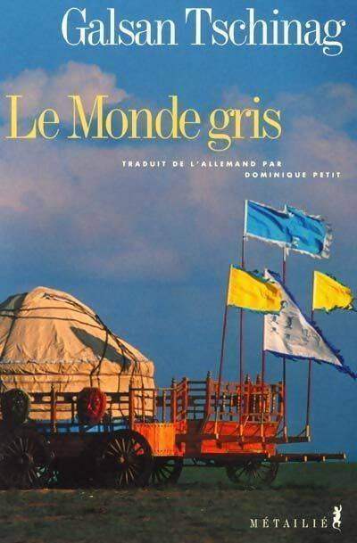 Livrenpoche : Le monde gris - Galsan Tschinag - Livre