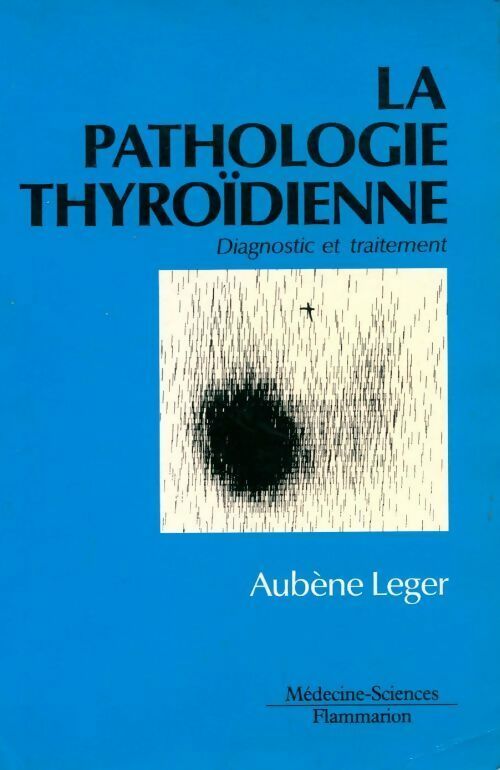 Livrenpoche : La pathologie thyroïdienne. Diagnostic et traitement - Aubène Leger - Livre