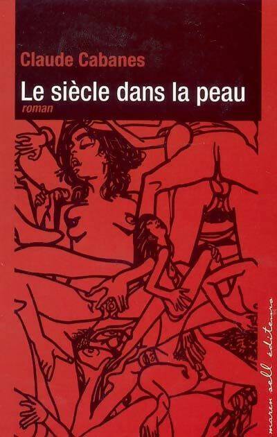 Livrenpoche : Le siècle dans la peau - Claude Cabanes - Livre