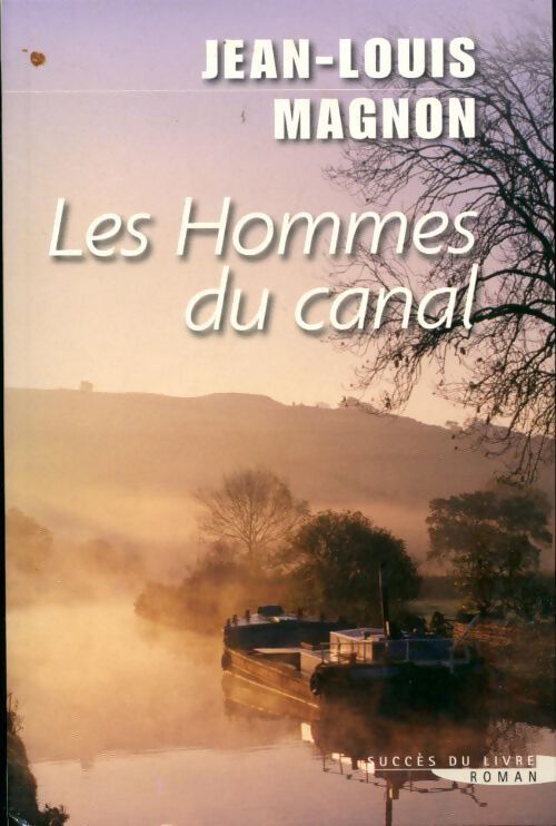 Livrenpoche : Les hommes du canal - Jean-Louis Magnon - Livre