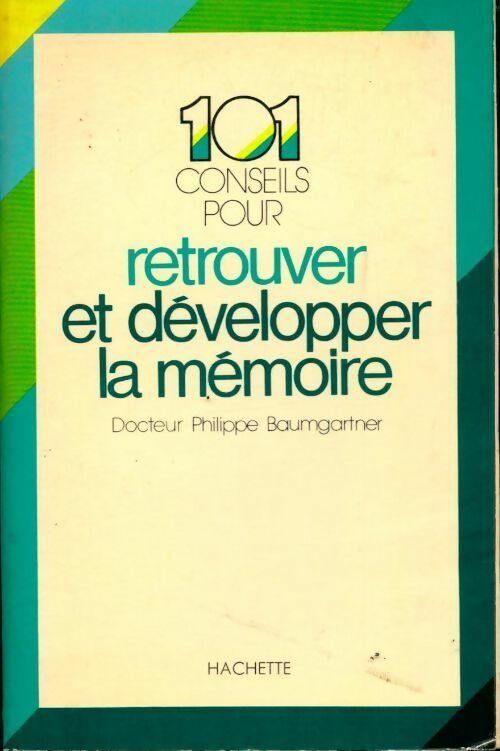 Livrenpoche : 101 conseils pour retrouver et développer la mémoire - Dr Philippe Baumgartner - Livre