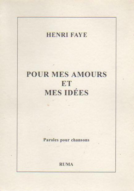 Livrenpoche : Pour mes amours et mes idées - Henri Faye - Livre