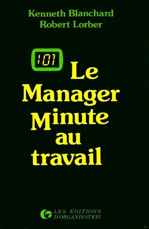 Le manager minute au travail - Kenneth Blanchard, Robert Lorber - Livre
