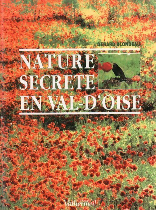 Livrenpoche : Nature secrète en Val d'Oise - Gérard Blondeau - Livre