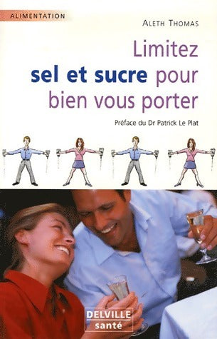 Limitez sel et sucre pour bien vous porter - Aleth Thomas - Livre