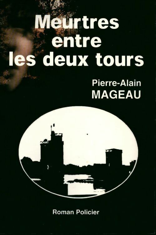 Livrenpoche : Meurtres entre les deux tours - Pierre-Alain Mageau - Livre