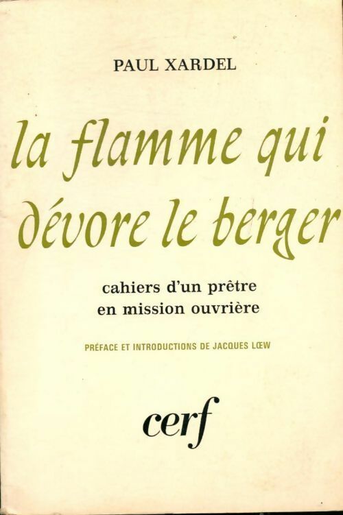 La flamme qui dévore le berger. Cahiers d'un prêtre en mission ouvrière 1957-1964 - Paul Xardel -  Cerf GF - Livre