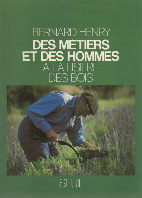 Livrenpoche : Des métiers et des hommes à la lisière des bois - Bernard Henry - Livre