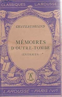 Mémoires d'outre Tombe (extraits) - François René Chateaubriand -  Classiques Larousse - Livre
