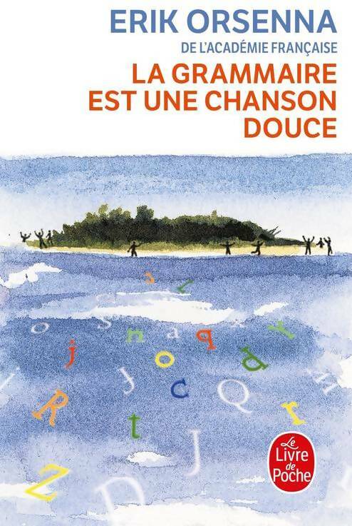 La grammaire est une chanson douce - Erik Orsenna - Livre