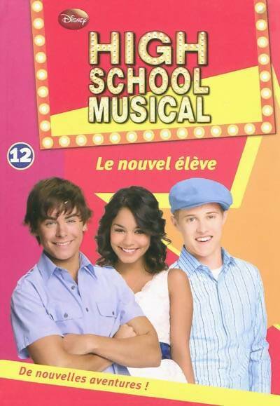 Livrenpoche : High school musical Tome XII : Le nouvel élève - Peter Barsocchini - Livre
