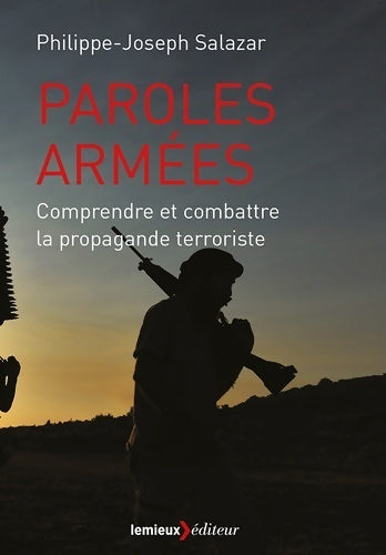 Livrenpoche : Paroles armées. Comprendre et combattre la propagande terroriste - Philippe-Joseph Salazar - Livre