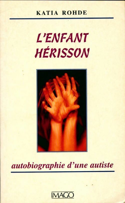Livrenpoche : L'enfant hérisson. Autobiographie d'une autiste - Katia Rohde - Livre