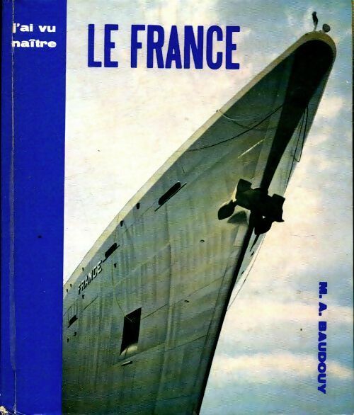 Livrenpoche : J'ai vu naître le France - Michel-Aimé Baudouy - Livre