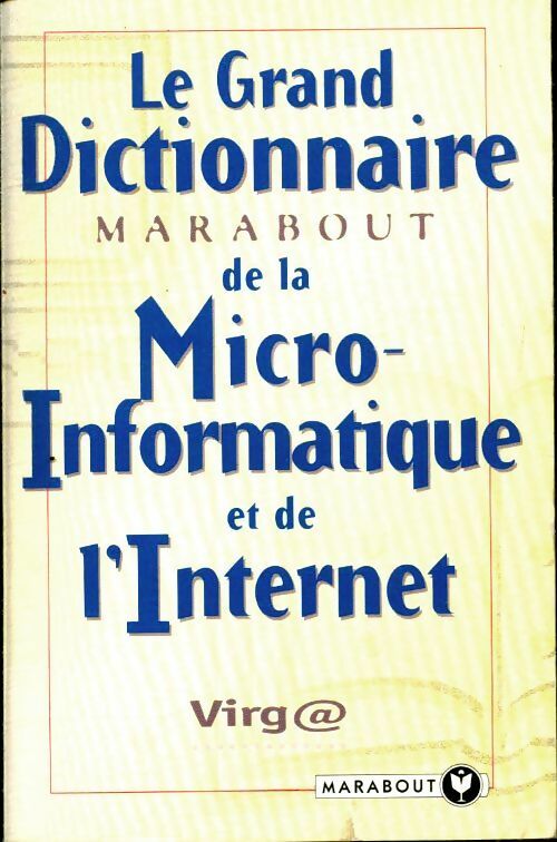 Livrenpoche : Le grand dictionnaire marabout de la micro-informatique et de l'internet - Virga - Livre