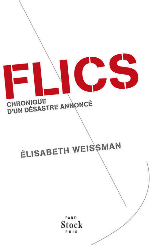Livrenpoche : Flics : Chronique d'un désastre annoncé - Elisabeth Weissman - Livre