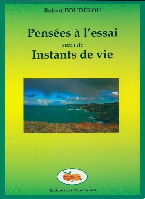 Livrenpoche : Pensées à l'essai / Instants de vie - Robert Poudérou - Livre