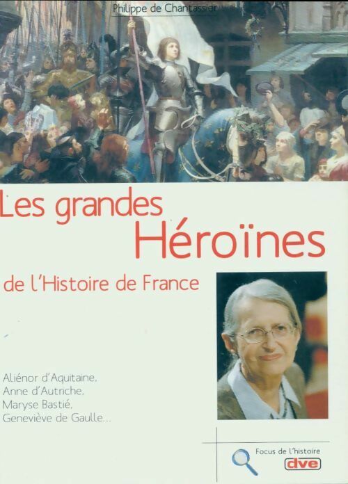 Livrenpoche : Les grandes héroïnes de l'Histoire de France - Philippe De Chantassier - Livre