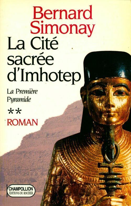 Livrenpoche : La première pyramide Tome II : La cité sacrée d'imhotep - Bernard Simonay - Livre