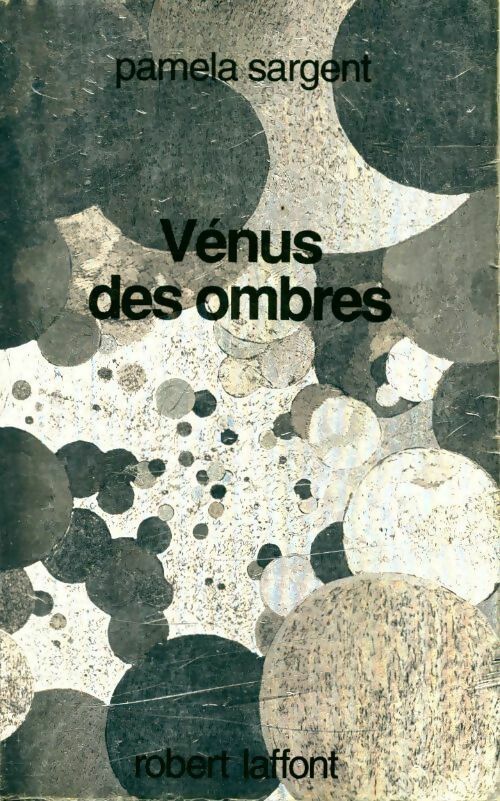 Vénus des ombres - Pamela Sargent -  Laffont GF - Livre