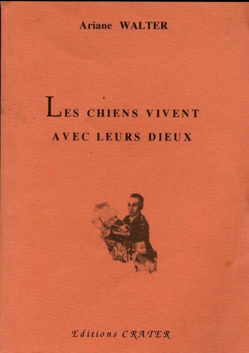 Livrenpoche : Les chiens vivent avec leurs dieux - Ariane Walter - Livre