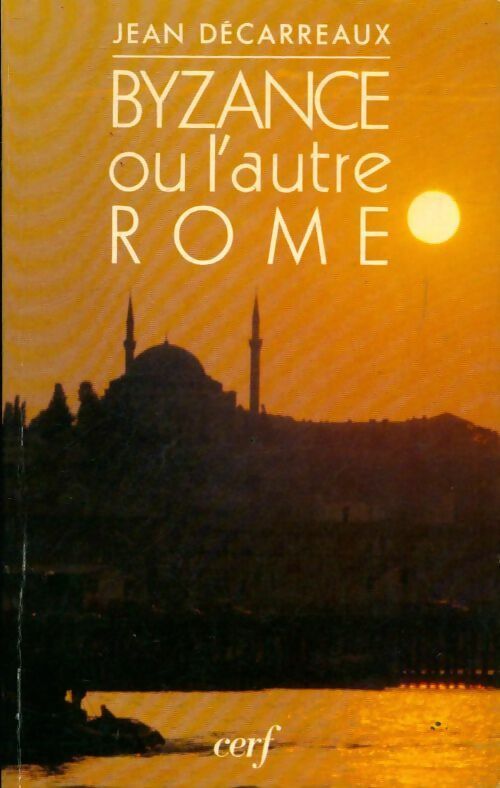 Livrenpoche : Byzance ou l'autre Rome - Jean Décarreaux - Livre