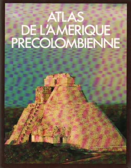 Livrenpoche : Atlas de l'Amérique précolombienne - Collectif - Livre
