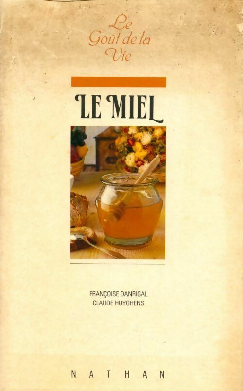 Le miel - Françoise Danrigal -  Le goût de la vie - Livre