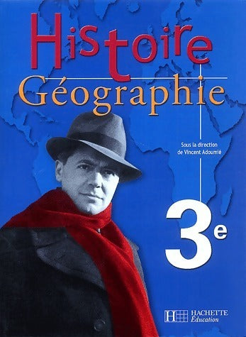 Histoire-géographie 3e - Vincent Adoumié -  Hachette Education GF - Livre