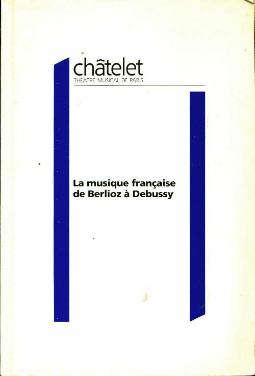 Livrenpoche : La musique française de Berlioz à Debussy - Collectif - Livre