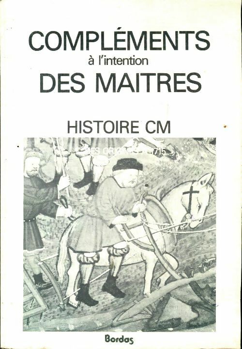 Livrenpoche : Histoire CM Tome I : Des origines à 1715. Compléments à l'intention des maîtres - Dominique Bellard - Livre
