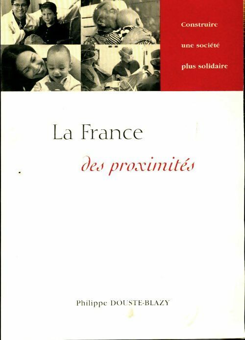 Livrenpoche : La France des proximités - Philippe Douste-Blazy - Livre