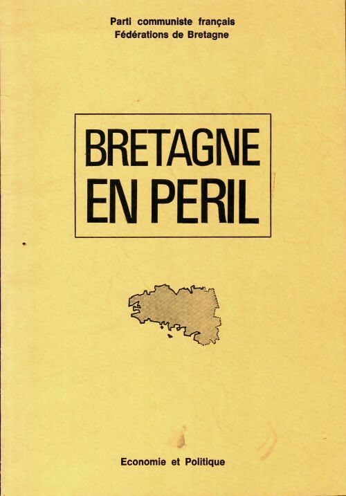 Bretagne en péril - Collectif -  Fédération de Bretagne du Parti communiste français - Livre
