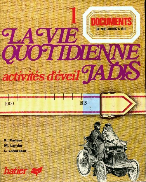 Livrenpoche : La vie quotidienne jadis documents Tome I : De nos jours à 1815 - René Parisse - Livre