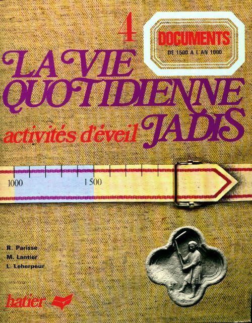 Livrenpoche : La vie quotidienne jadis documents Tome IV : De 1500 à l'an 1000 - René Parisse - Livre