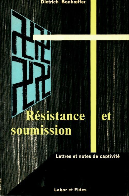 Livrenpoche : Résistance et soumission : Lettres et notes de captivité - Dietrich Bonhoeffer - Livre