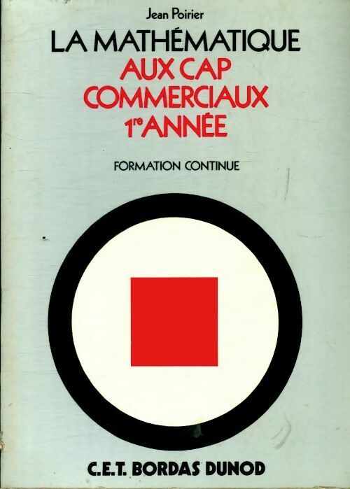 Livrenpoche : La mathématique aux CAP commerciaux 1ère année - Jean Poirier - Livre