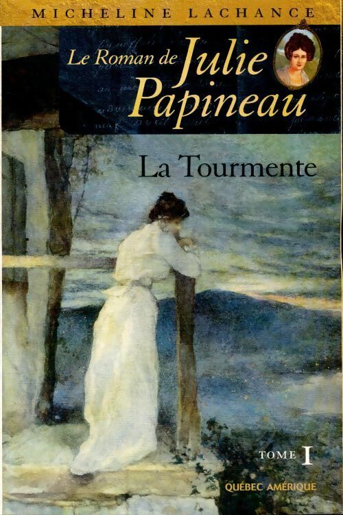 Livrenpoche : Le roman de Julie Papineau Tome I : La tourmente - Micheline Lachance - Livre