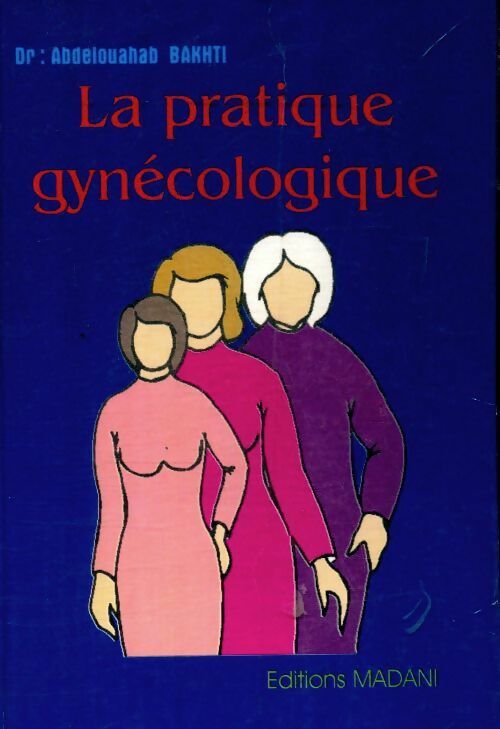 Livrenpoche : La pratique gynécologique - Abdelouahab Bakhti - Livre