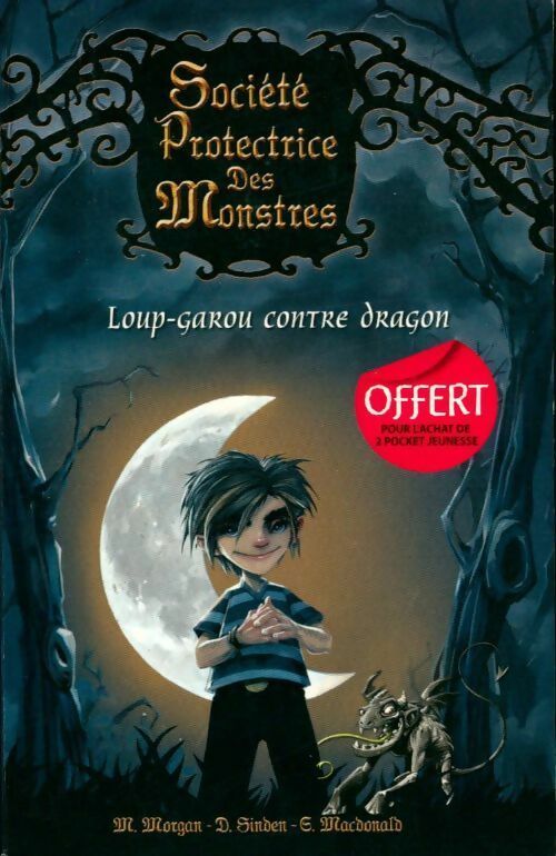 Livrenpoche : Société protectrice des monstres Tome I : Loup garou contre Dragon - Matthew Morgan, David Sinden - Livre