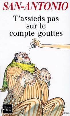 T'assieds pas sur le compte-gouttes - San-Antonio - Livre